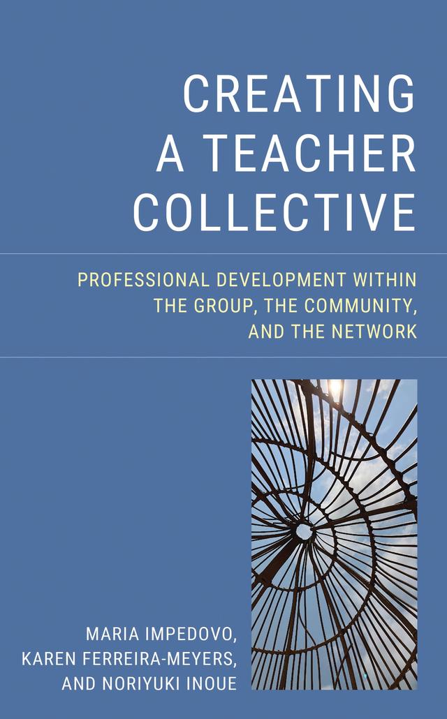 Creating a Teacher Collective by Karen Ferreira-Meyers, Maria Impedovo, Noriyuki Inoue