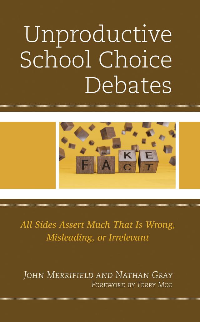 Unproductive School Choice Debates by John Merrifield, Nathan Gray, Terry Moe