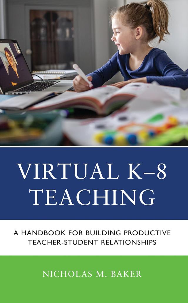 Virtual K-8 Teaching by Nicholas M. Baker