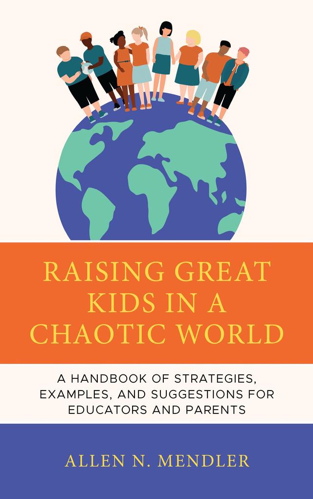 Raising Great Kids in a Chaotic World by Allen N. Mendler