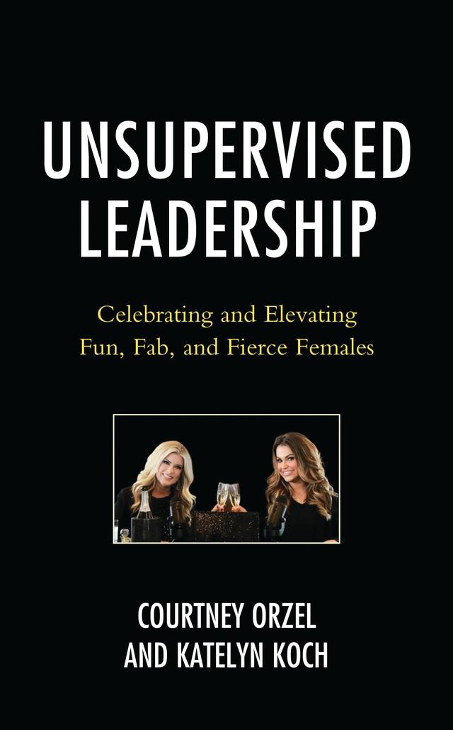 Unsupervised Leadership by Courtney Orzel, Katelyn Kwasney