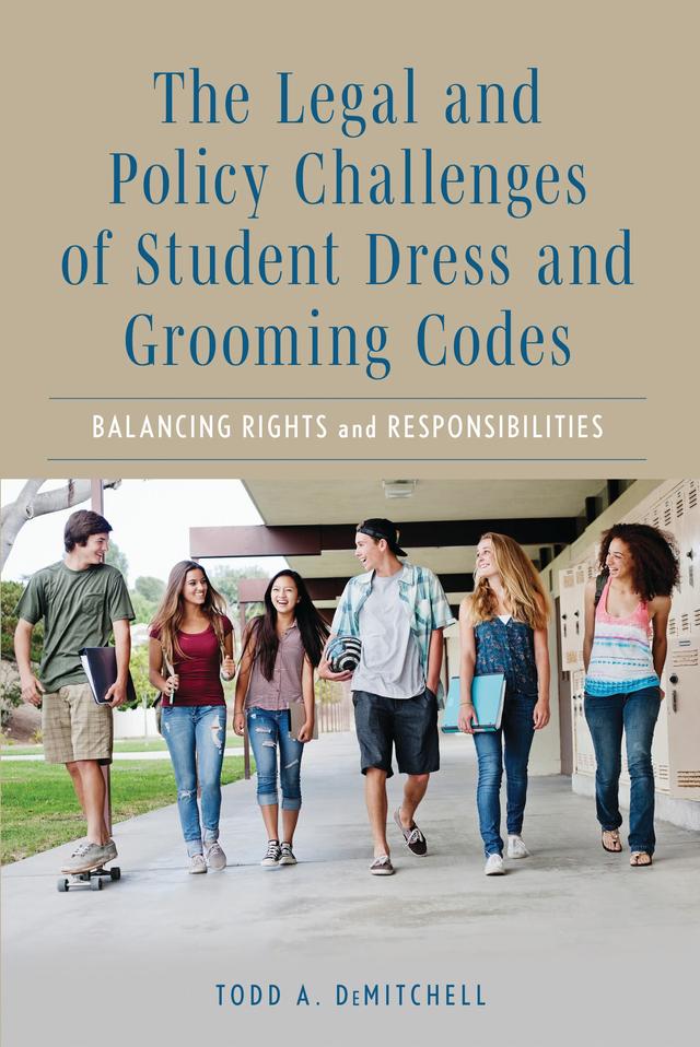 The Legal and Policy Challenges of Student Dress and Grooming Codes by Todd A. DeMitchell