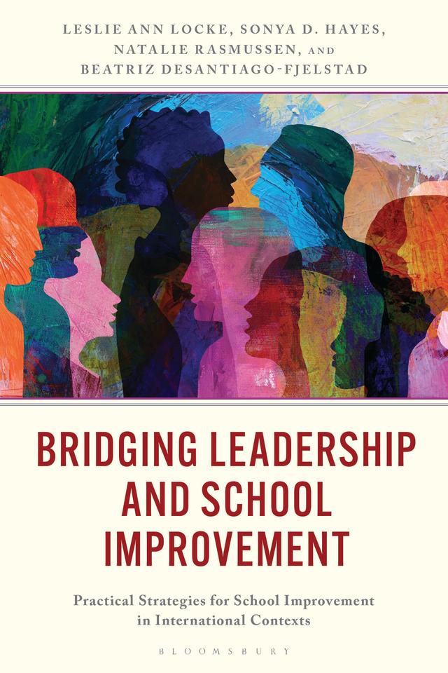 Bridging Leadership and School Improvement by Beatriz DeSantiago-Fjelstad, Jeffrey Glanz, Leslie Ann Locke, Sonya D. Hayes