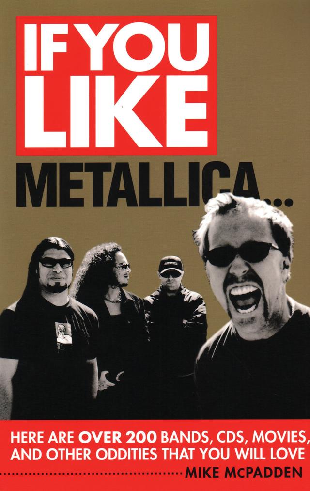 If You Like Metallica... by Mike McPadden
