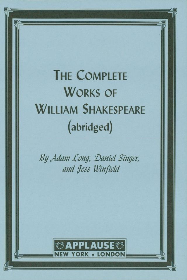 The Complete Works Of William Shakespeare by Adam Long