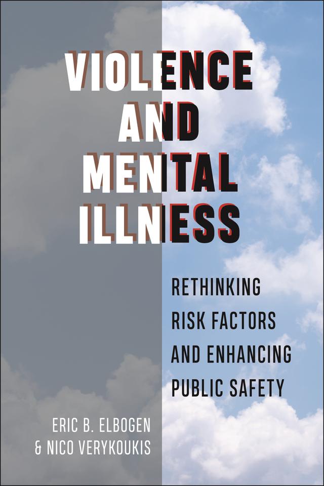 Violence and Mental Illness by Eric B. Elbogen, Nico Verykoukis