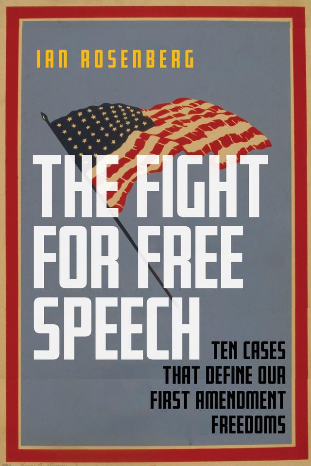 The Fight for Free Speech by Ian Rosenberg