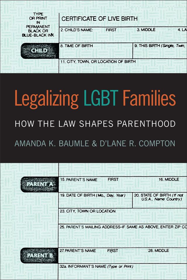Legalizing LGBT Families by Amanda K. Baumle, D'Lane R. Compton