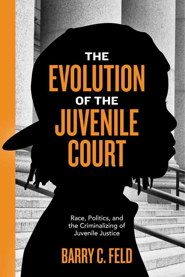 The Evolution of the Juvenile Court by Barry C. Feld