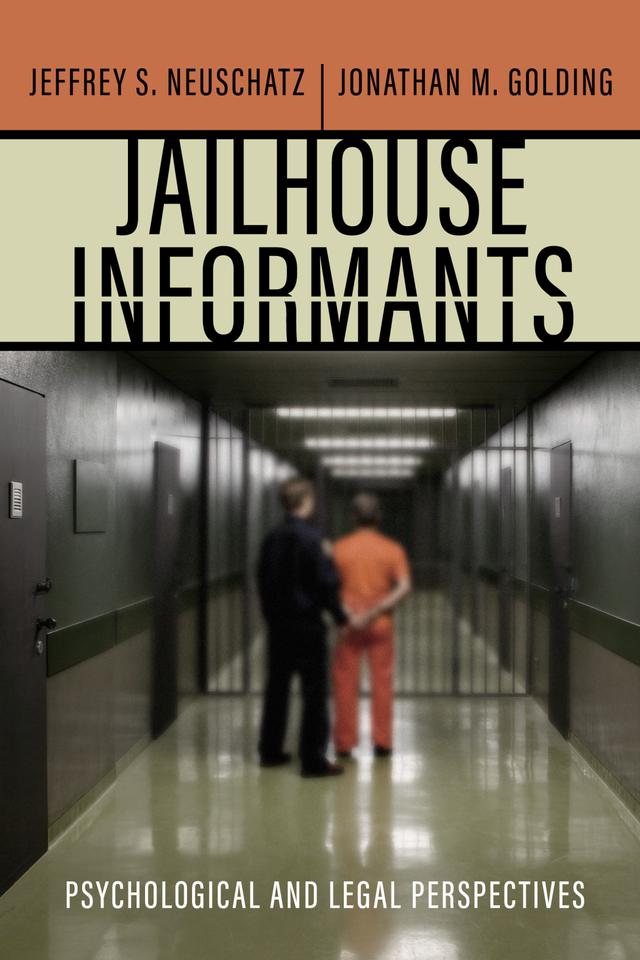 Jailhouse Informants by Jeffrey S. Neuschatz, Jonathan M. Golding