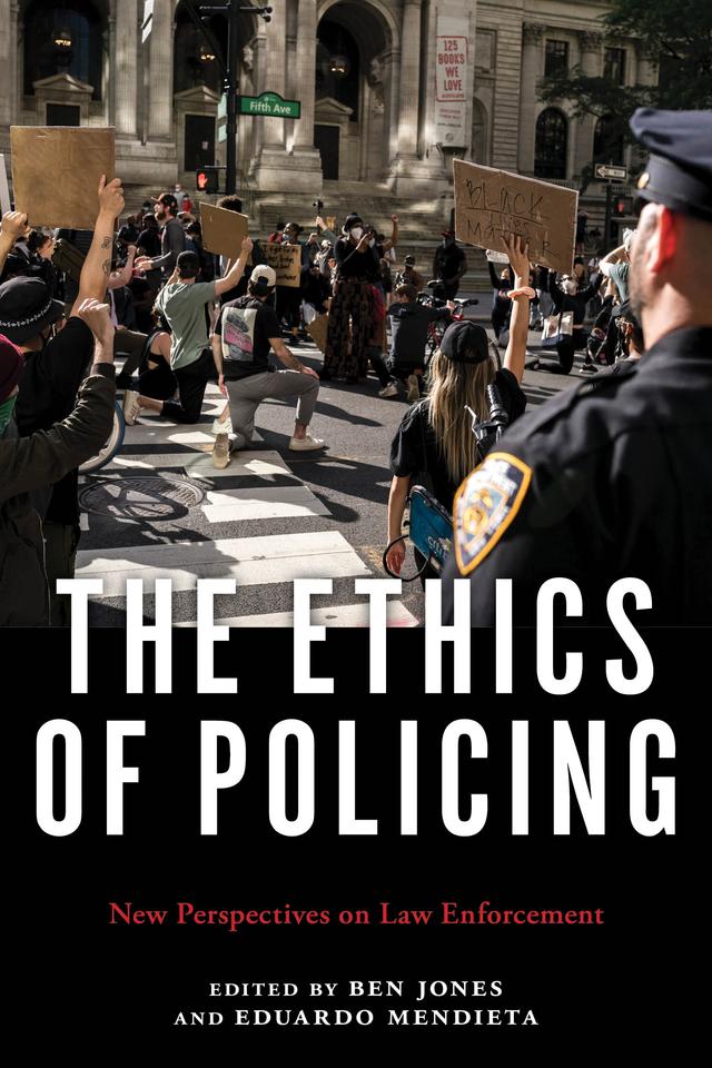 The Ethics of Policing by Ben Jones, Eduardo Mendieta