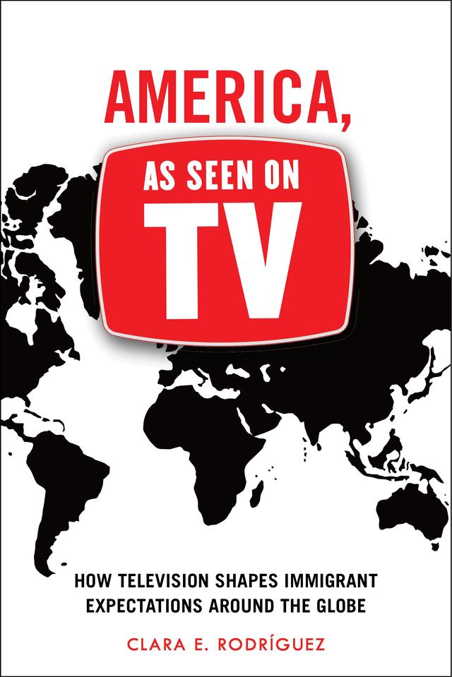 America, As Seen on TV by Clara E. Rodríguez