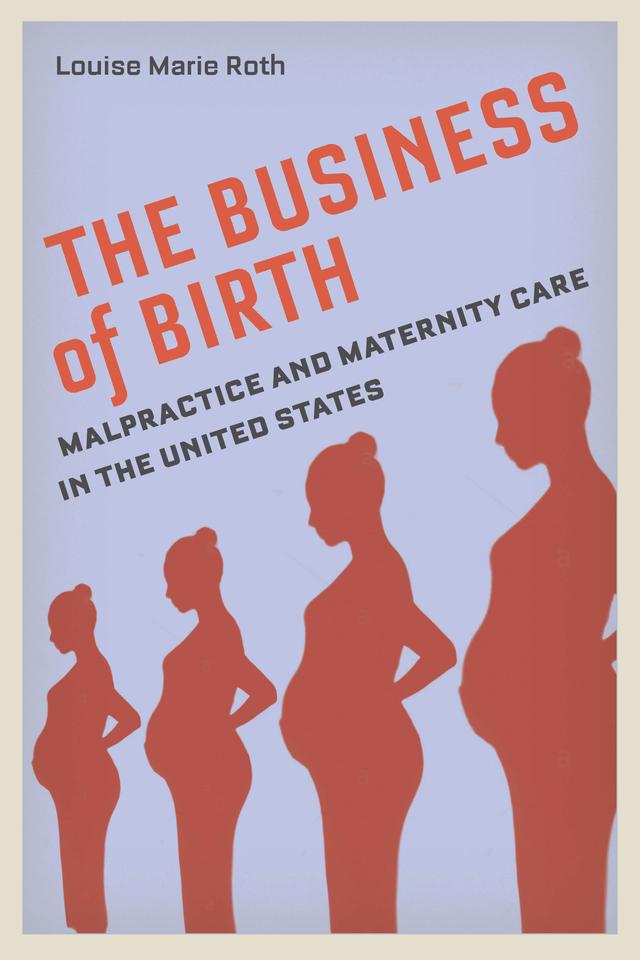 The Business of Birth by Louise Marie Roth
