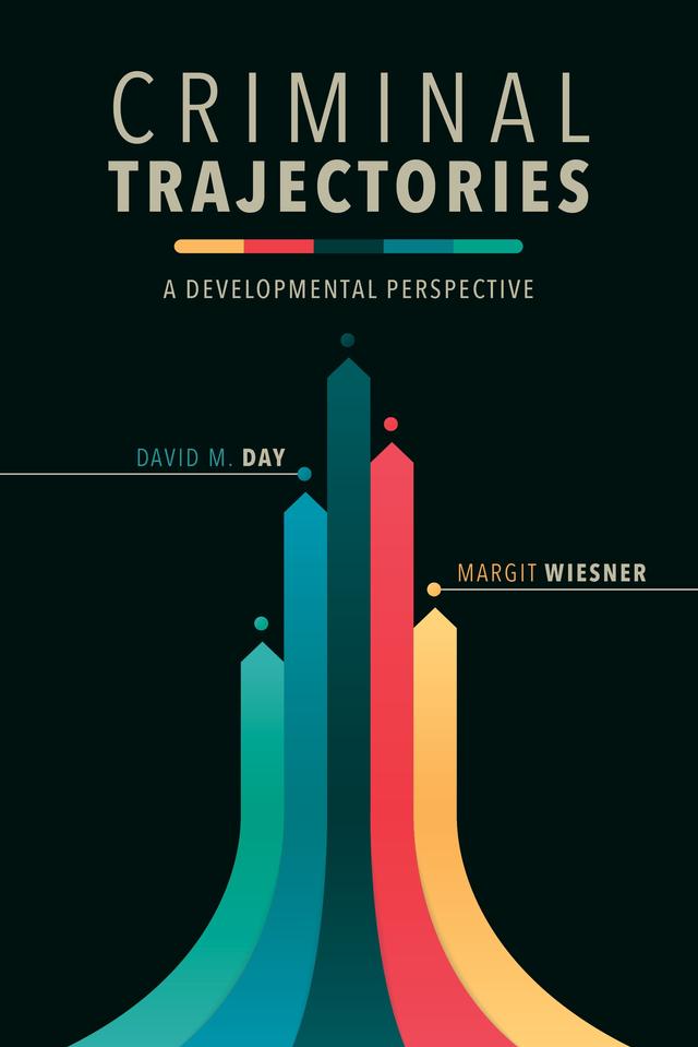 Criminal Trajectories by David M. Day, Margit Wiesner