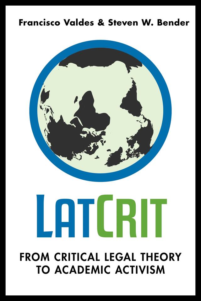 LatCrit by Francisco Valdes, Steven W. Bender