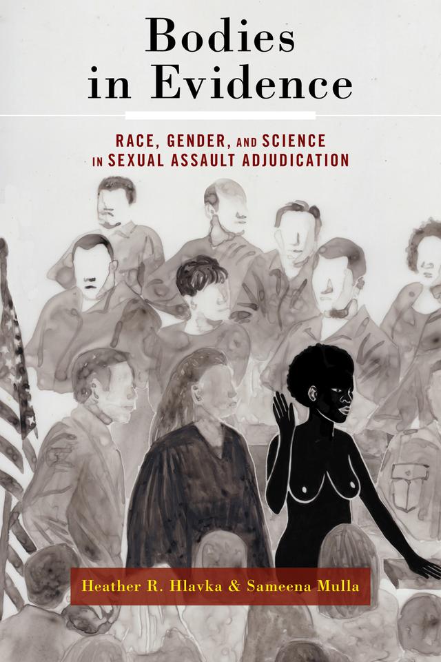 Bodies in Evidence by Heather R. Hlavka, Sameena Mulla
