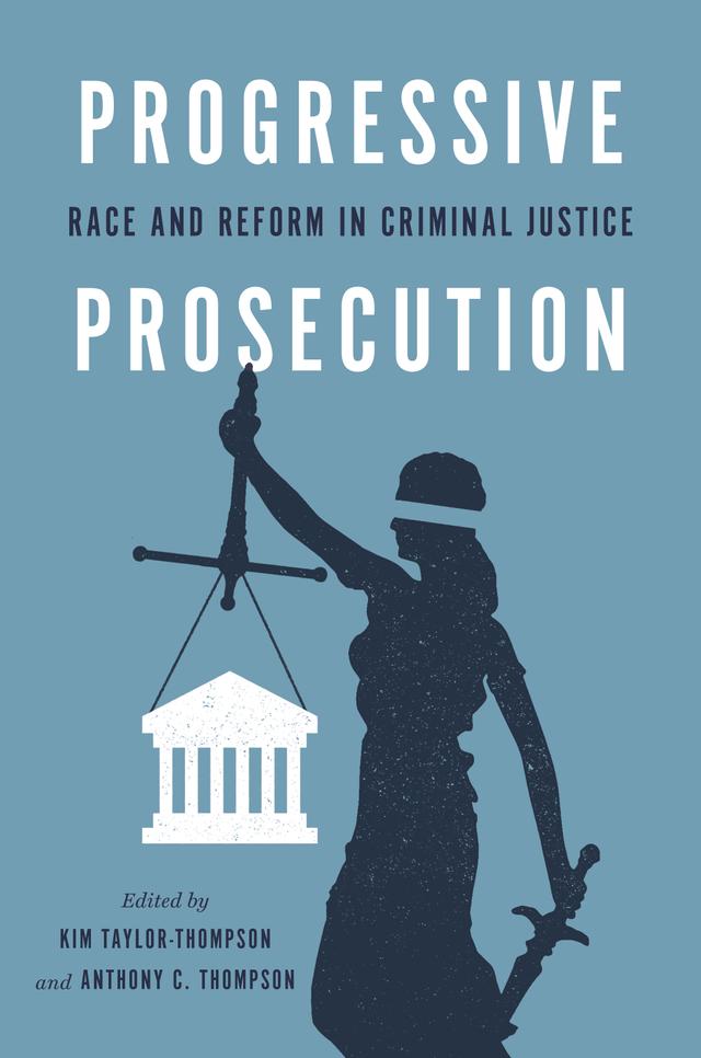 Progressive Prosecution by Anthony C. Thompson, Kim Taylor-Thompson
