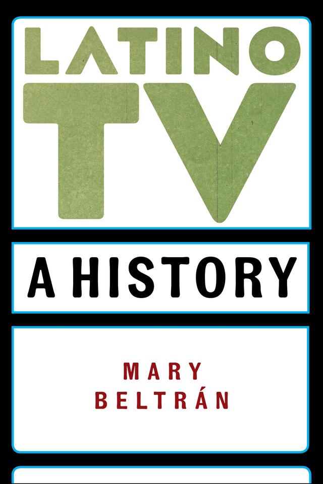 Latino TV by Mary Beltrán