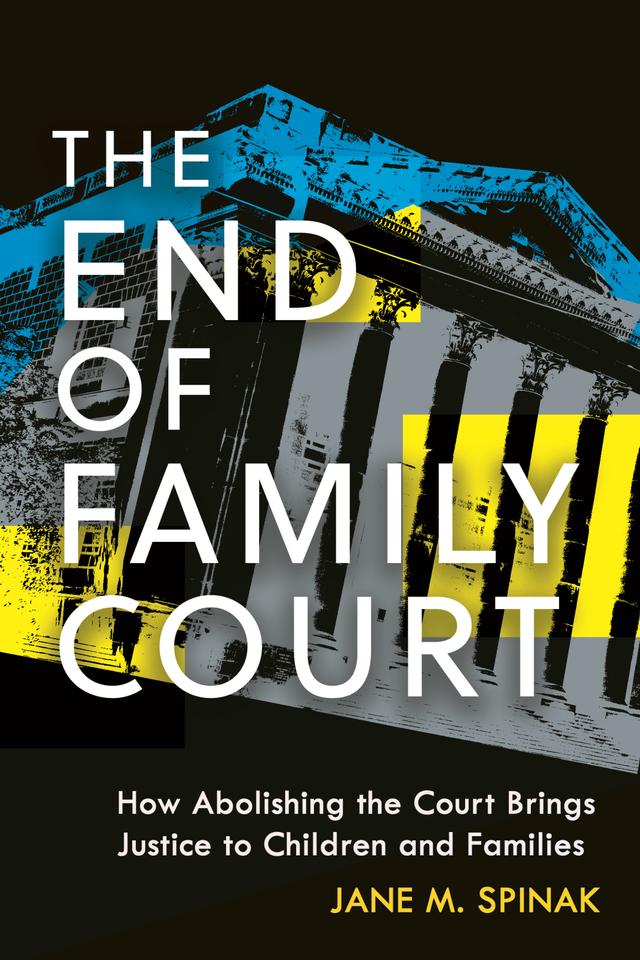 The End of Family Court by Jane M. Spinak