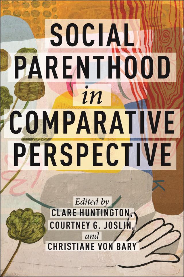 Social Parenthood in Comparative Perspective by Christiane von Bary, Clare Huntington, Courtney  G. Joslin
