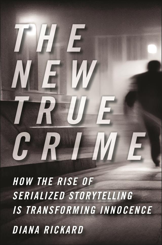 The New True Crime by Diana Rickard
