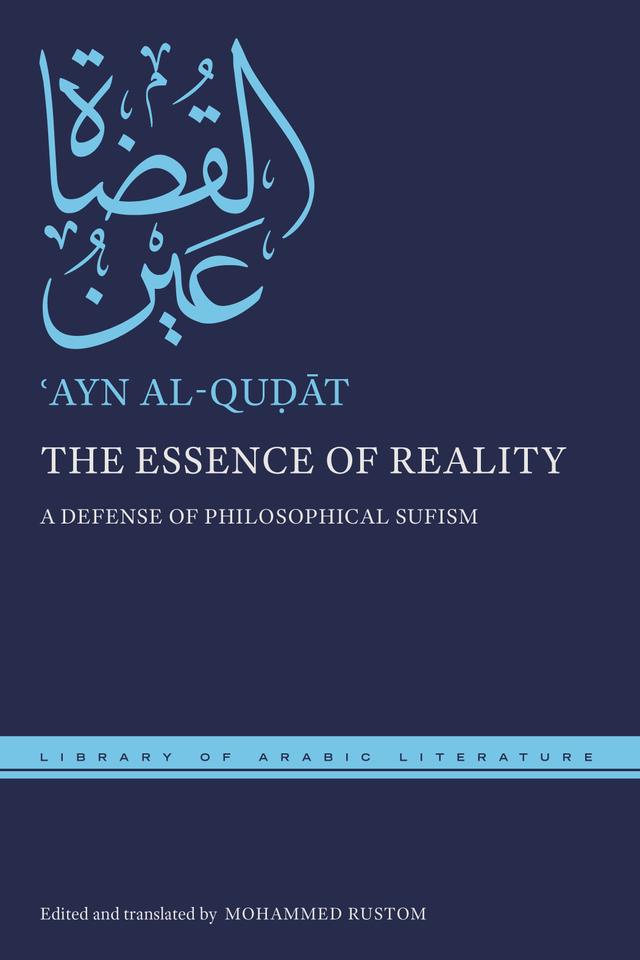 The Essence of Reality by ʿAyn al-Quḍāt, Mohammed Rustom