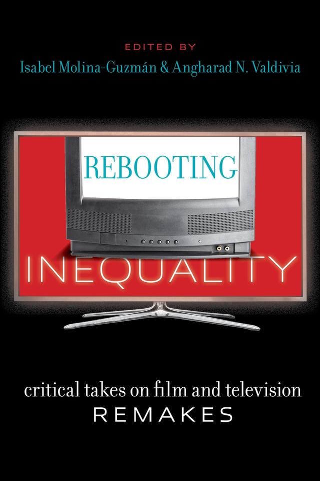 Rebooting Inequality by Angharad N. Valdivia, Isabel Molina-Guzman