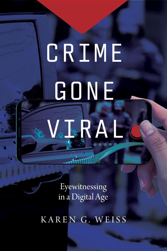 Crime Gone Viral by Karen G. Weiss