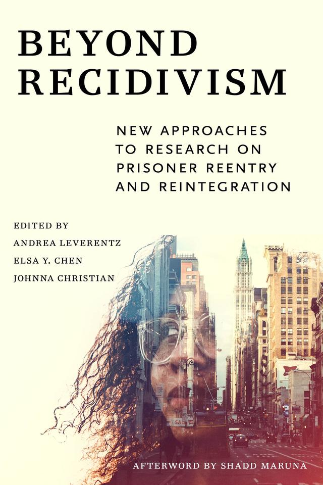 Beyond Recidivism by Andrea Leverentz, Elsa Y. Chen, Johnna Christian, Shadd Maruna