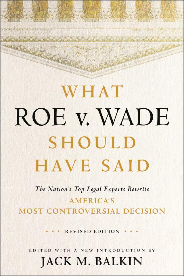 What Roe v. Wade Should Have Said by Jack M. Balkin