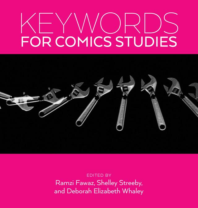 Keywords for Comics Studies by Deborah Whaley, Ramzi Fawaz, Shelley Streeby