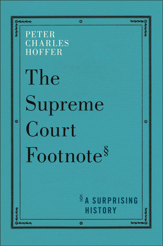 The Supreme Court Footnote by Peter Charles Hoffer