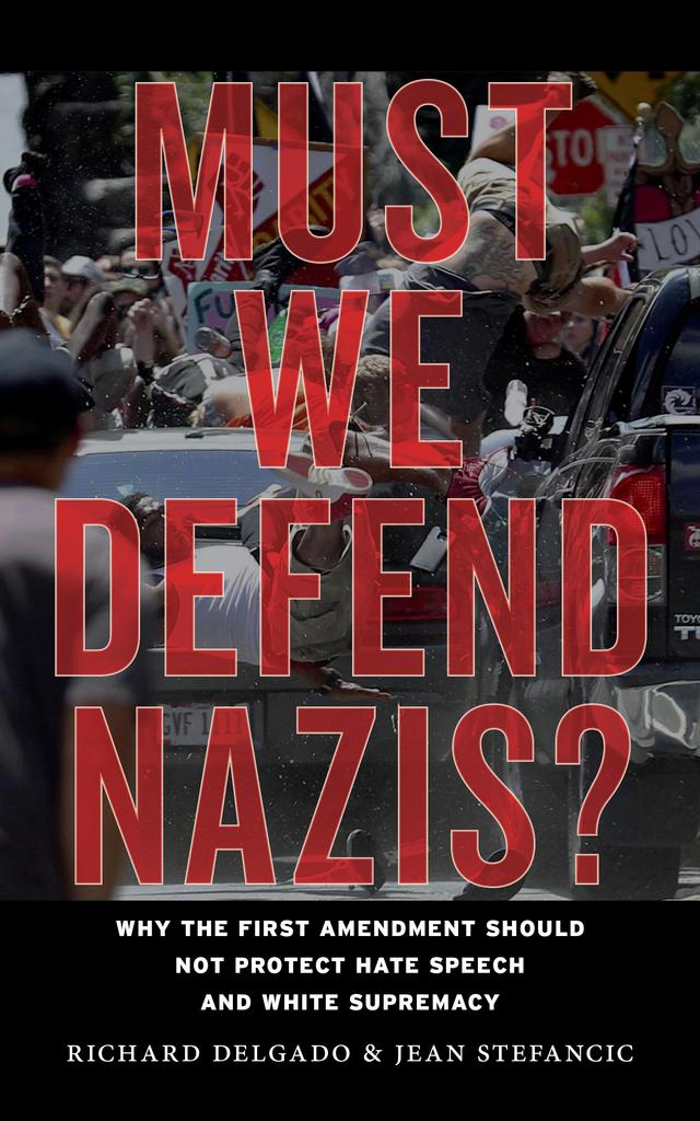 Must We Defend Nazis? by Jean Stefancic, Richard Delgado