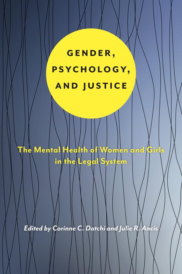 Gender, Psychology, and Justice by Corinne C. Datchi, Julie R. Ancis