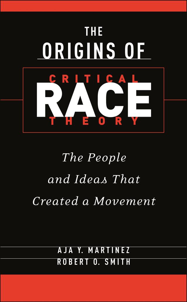 The Origins of Critical Race Theory by Aja Y. Martinez, Robert O. Smith