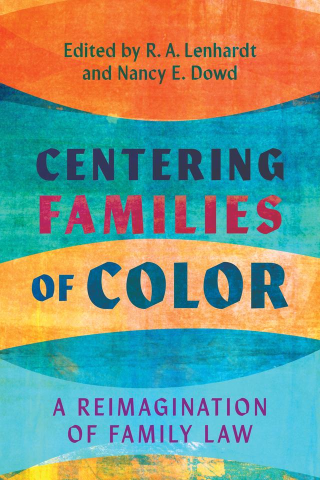 Centering Families of Color by Nancy E. Dowd, R. A. Lenhardt