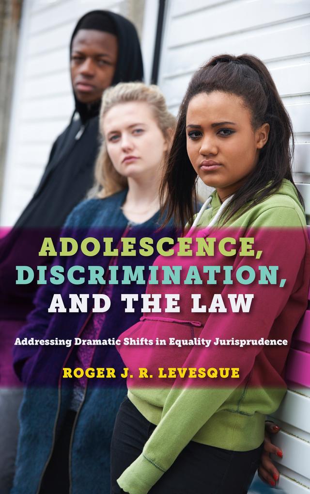 Adolescence, Discrimination, and the Law by Roger J.R. Levesque