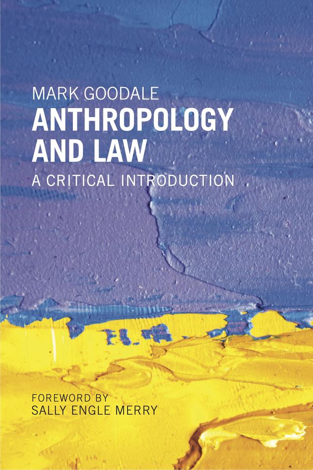 Anthropology and Law by Mark Goodale, Sally Engle Merry