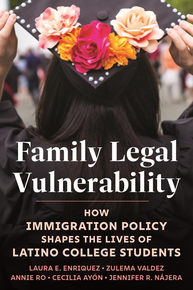 Family Legal Vulnerability by Annie Ro, Cecilia Ayón, Jennifer R. Nájera, Laura E. Enriquez, Zulema Valdez