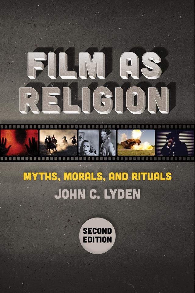 Film as Religion, Second Edition by John C. Lyden
