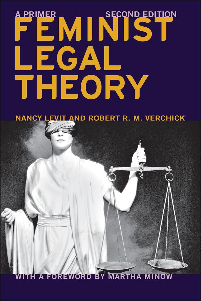 Feminist Legal Theory (Second Edition) by Martha Minow, Nancy Levit, Robert R.M. Verchick