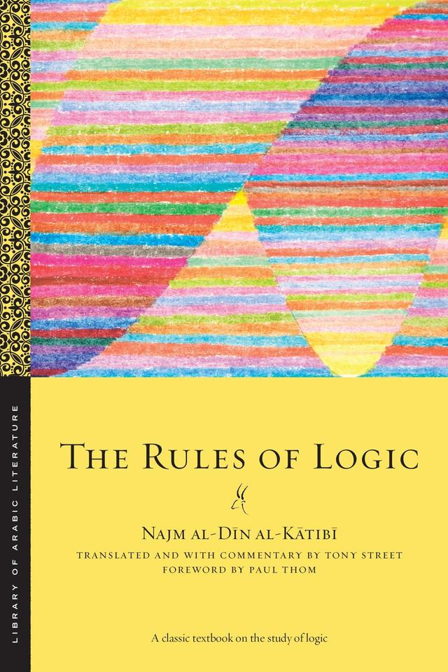 The Rules of Logic by Najm al-Dīn al-Kātibī, Tony Street