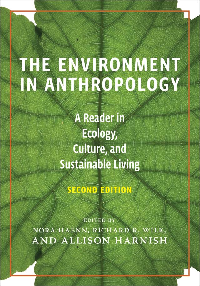 The Environment in Anthropology, Second Edition by Nora Haenn, Allison Harnish, Richard Wilk
