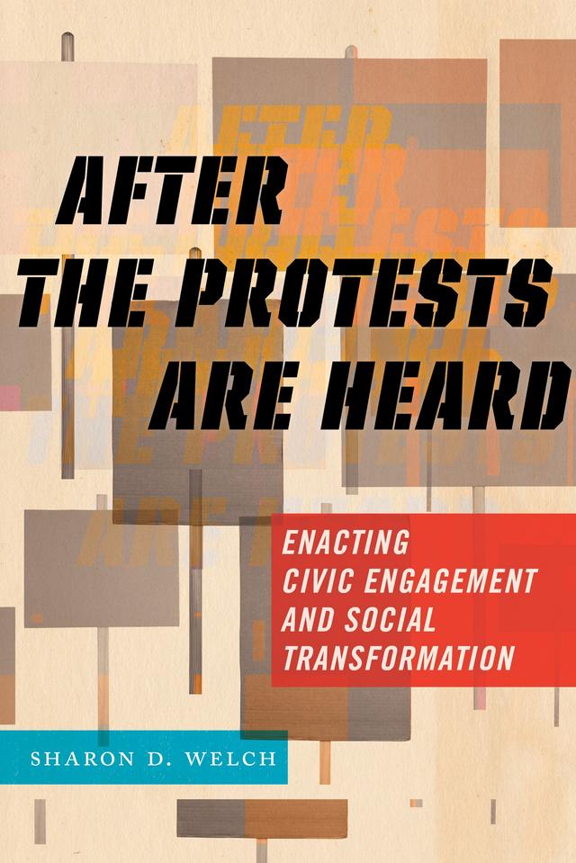 After the Protests Are Heard by Sharon D. Welch