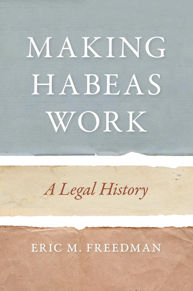 Making Habeas Work by Eric M. Freedman
