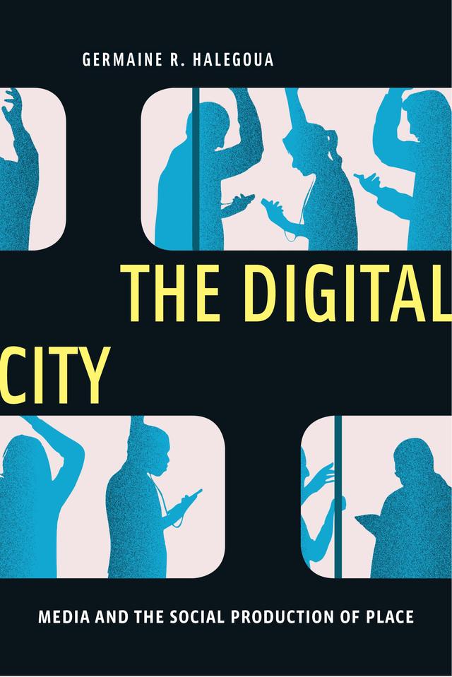 The Digital City by Germaine R. Halegoua