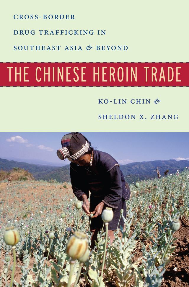 The Chinese Heroin Trade by Ko-lin Chin, Sheldon X. Zhang