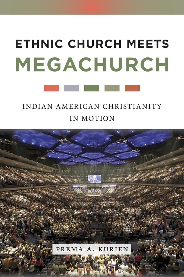 Ethnic Church Meets Megachurch by Prema A. Kurien