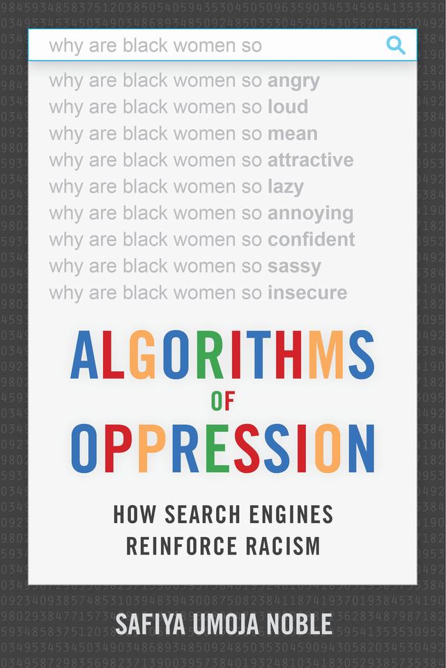 Algorithms of Oppression by Safiya Umoja Noble