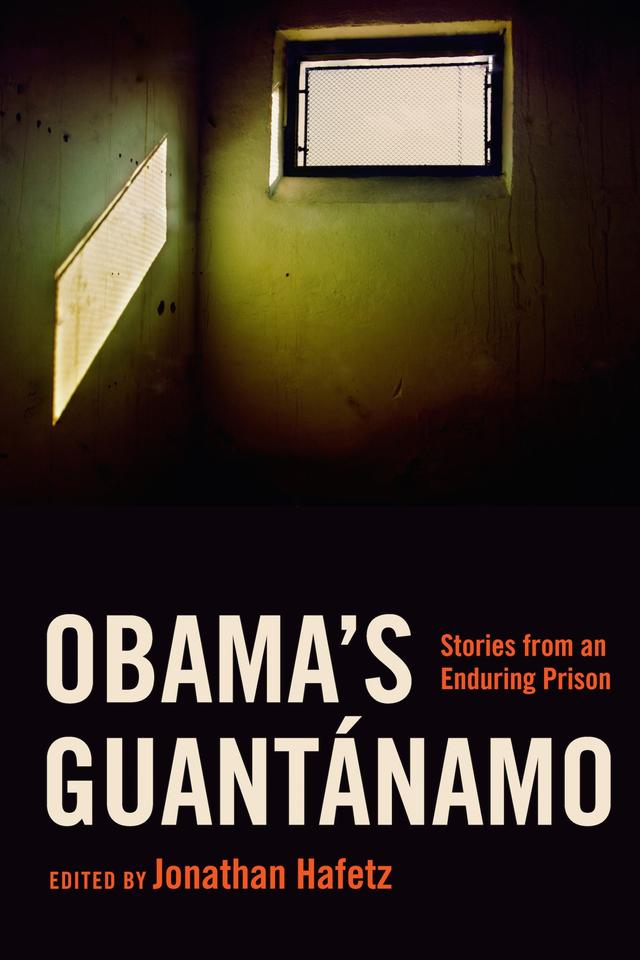 Obama's Guantánamo by Jonathan Hafetz
